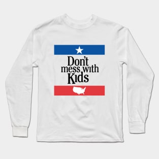 Don't Mess With Kids Long Sleeve T-Shirt